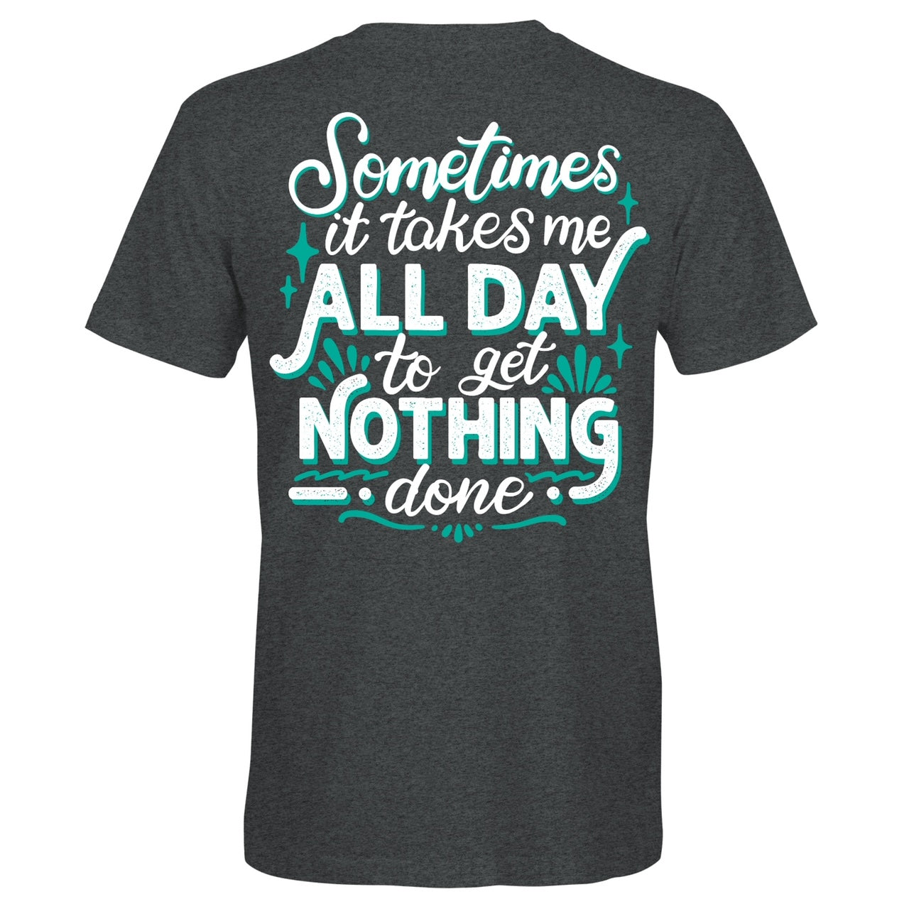 Southern Attitude Get Nothing Done T-Shirt - SimplyCuteTees