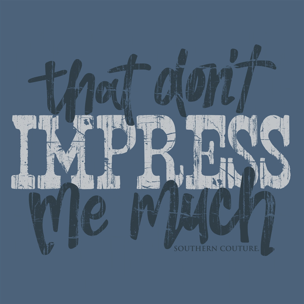 Southern Couture Don't Impress Me Much Soft T-Shirt