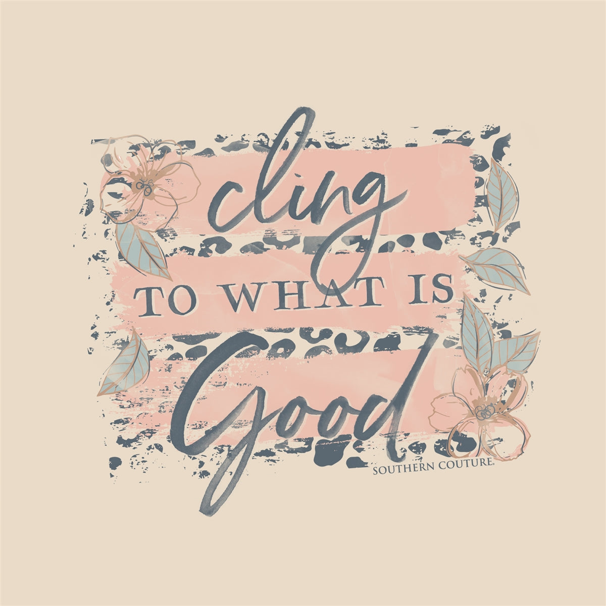 Southern Couture Soft Cling to What is Good T-Shirt