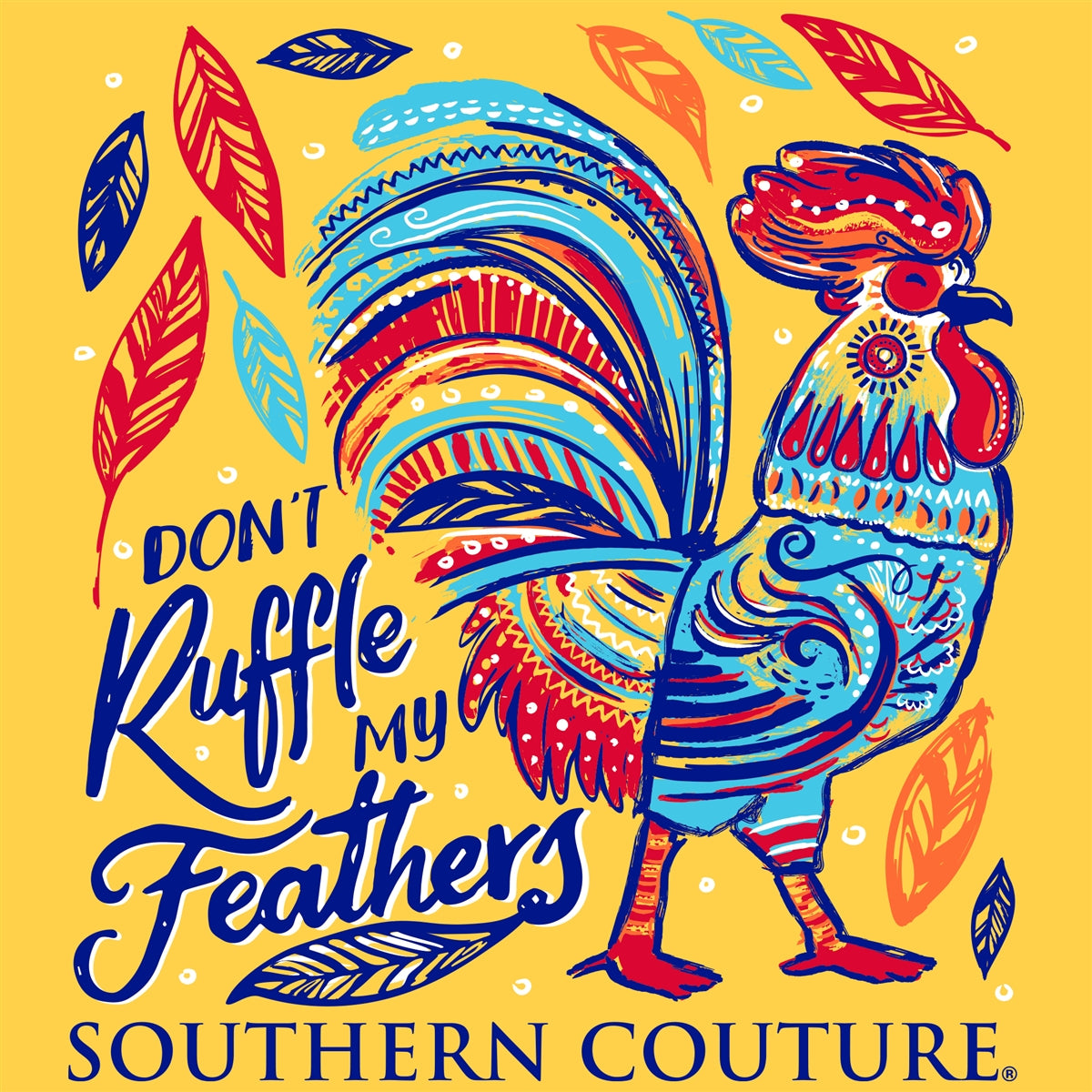 Southern Couture Classic Don't Ruffle My Feathers T-Shirt