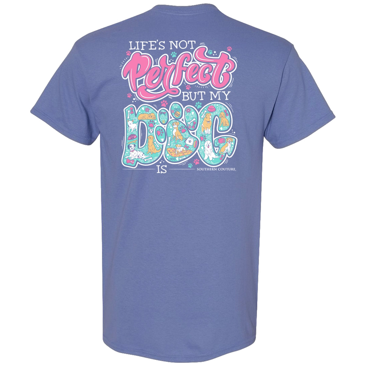 Southern Couture Classic Life's Not Perfect Dog T-Shirt - SimplyCuteTees