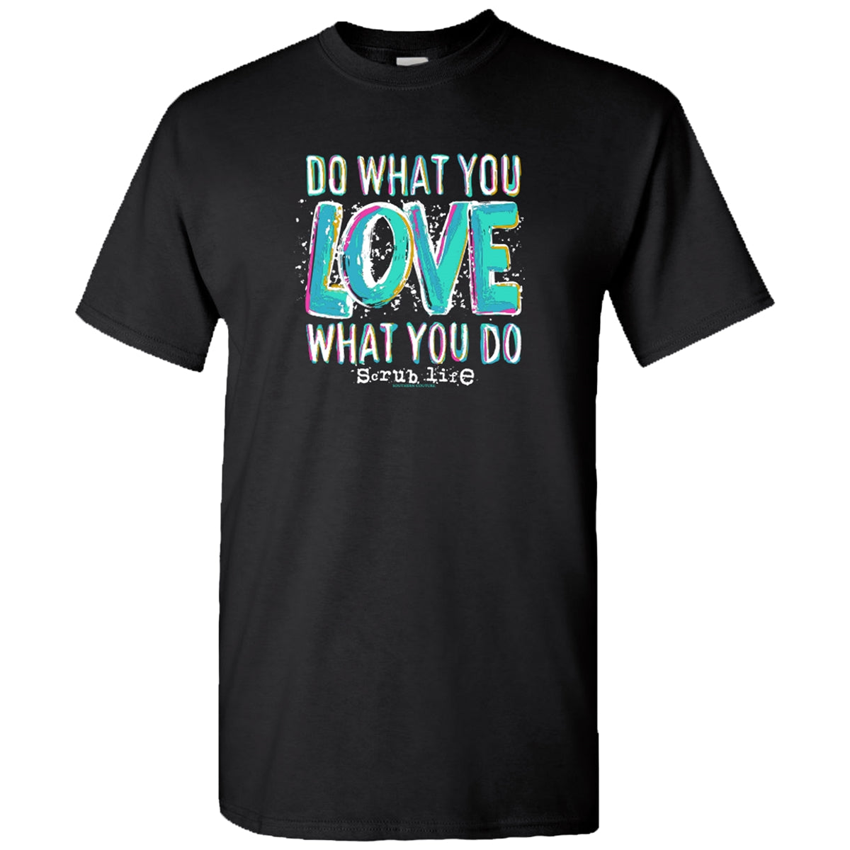 Southern Couture Soft Do What You Love Scrub Life T-Shirt - SimplyCuteTees