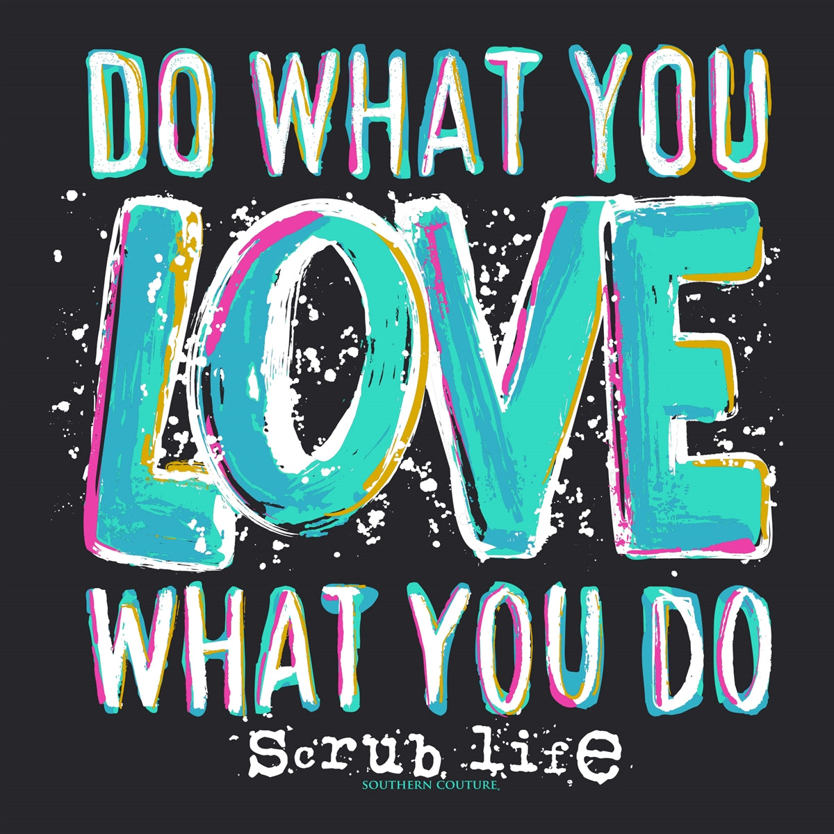 Southern Couture Soft Do What You Love Scrub Life T-Shirt - SimplyCuteTees