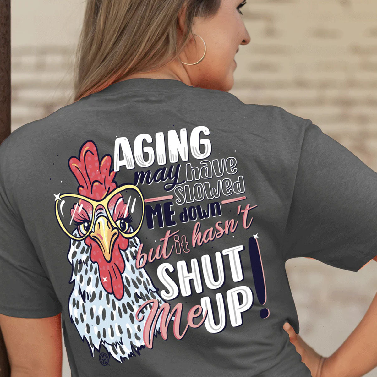 Girlie Girl Originals Aging Shut Up Chicken T-Shirt - SimplyCuteTees
