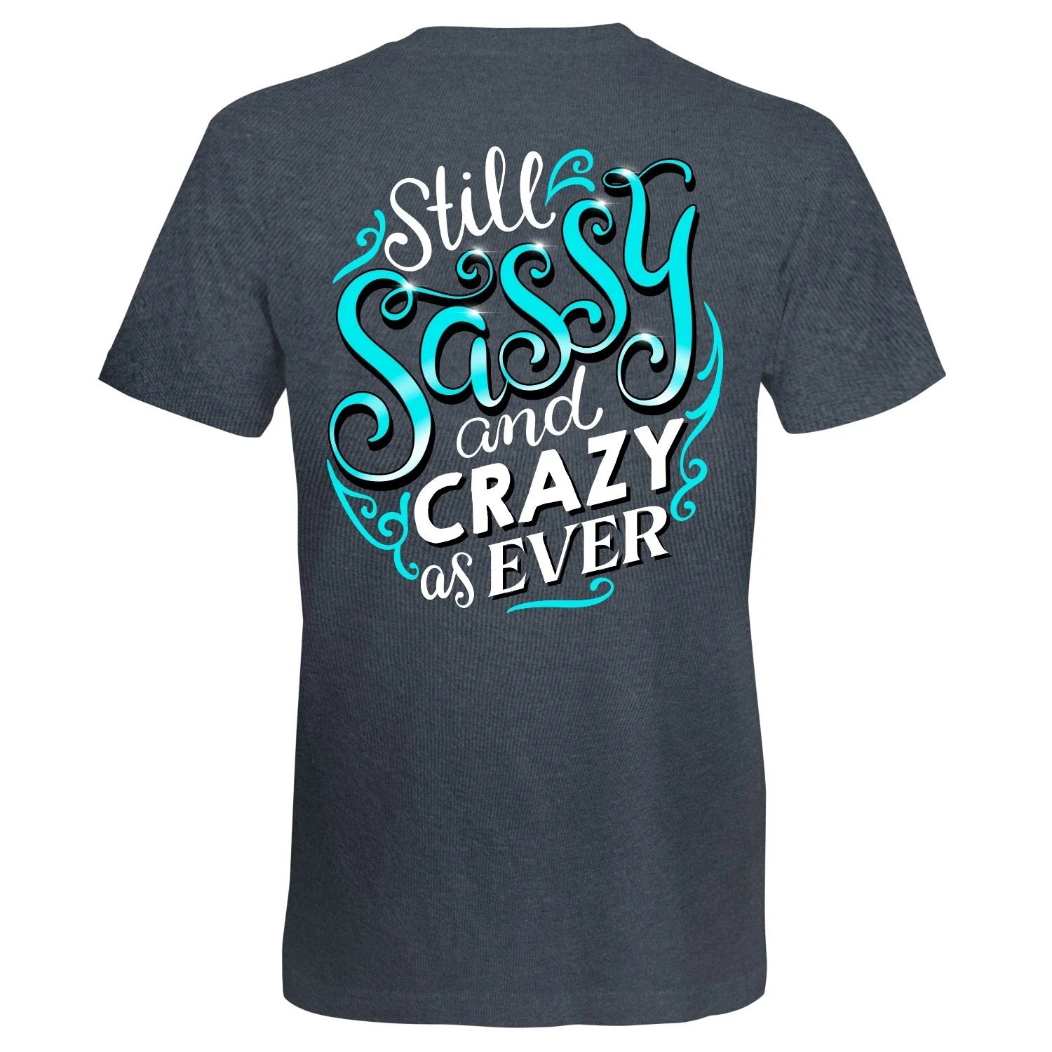 Southern Attitude Sassy and Crazy as Ever T-Shirt - SimplyCuteTees