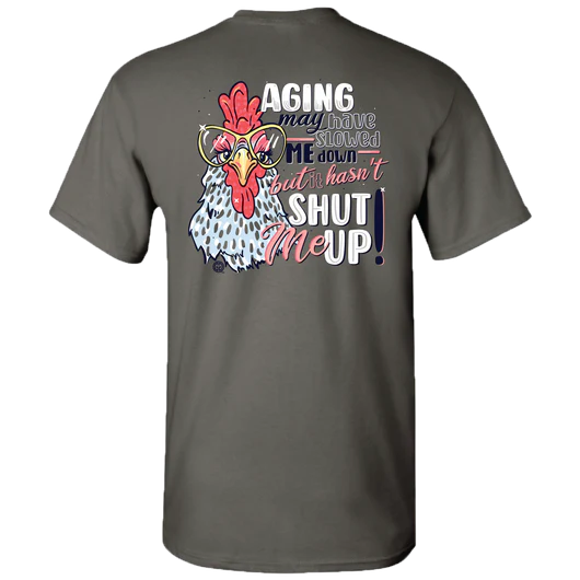 Girlie Girl Originals Aging Shut Up Chicken T-Shirt - SimplyCuteTees