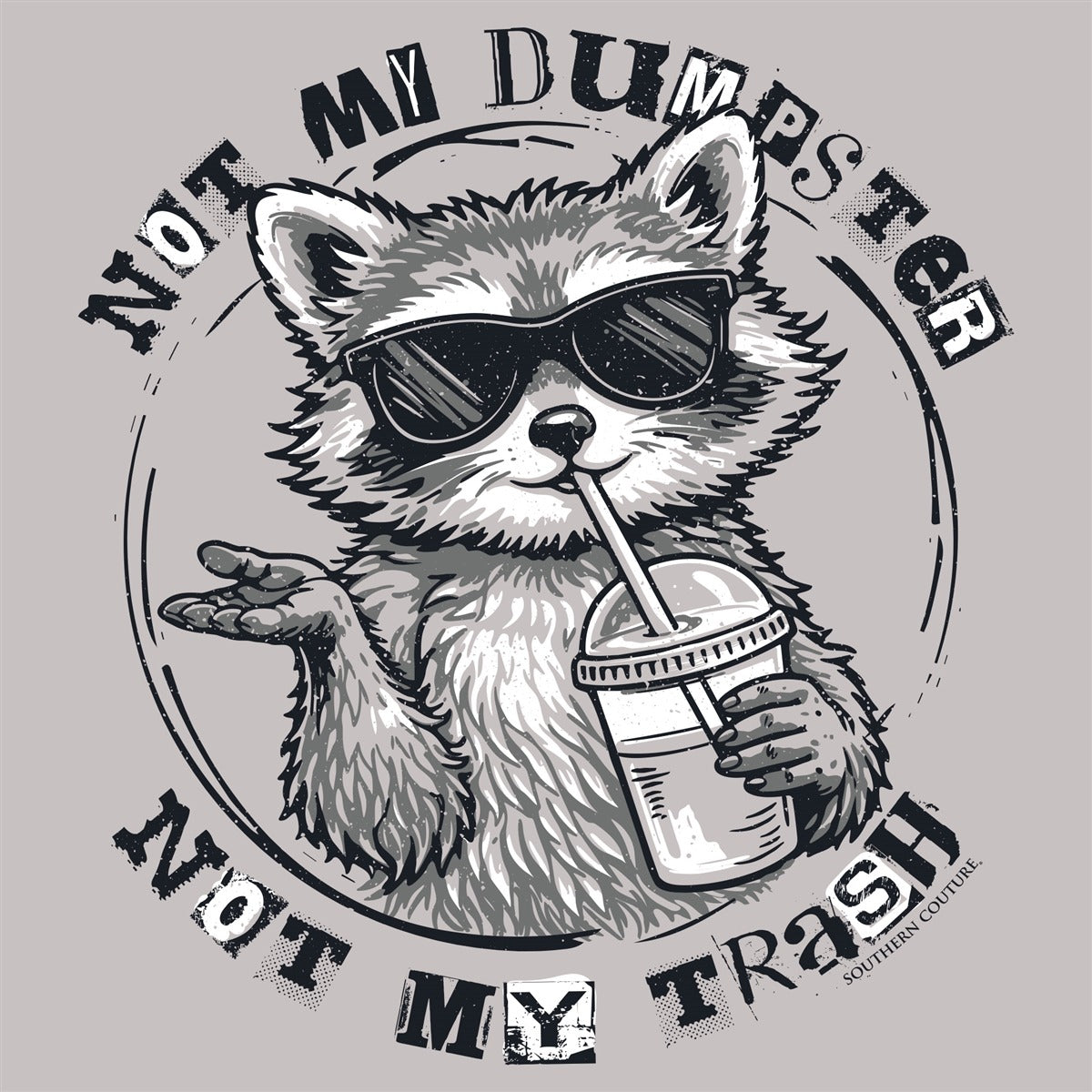 Southern Couture Soft Not My Dumpster Racoon T-Shirt