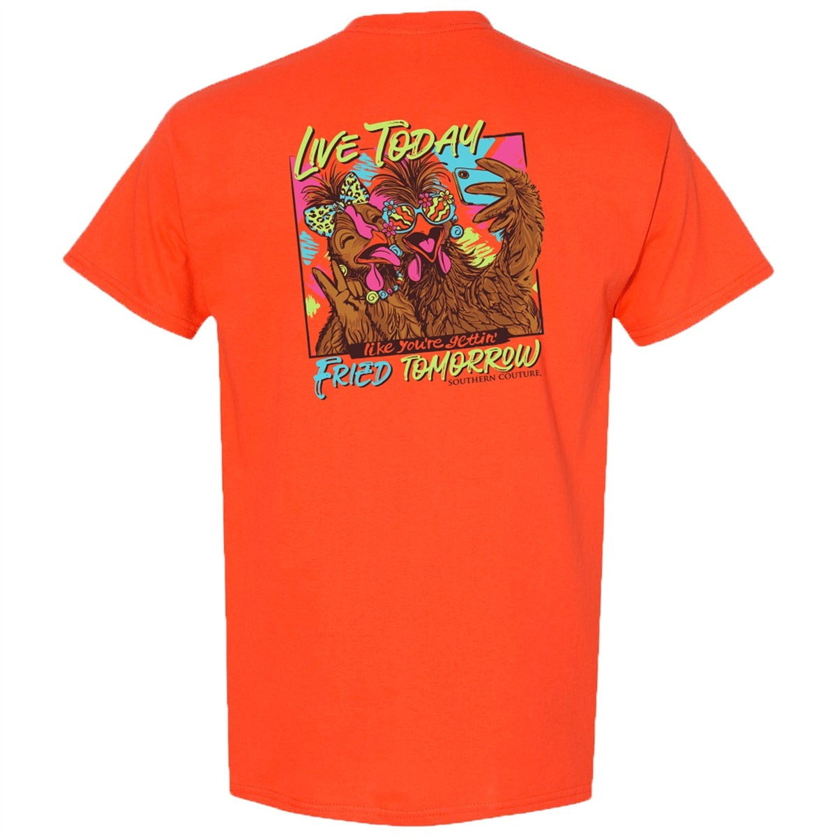 Southern Couture Classic Live Today Fried Tomorrow T-Shirt - SimplyCuteTees