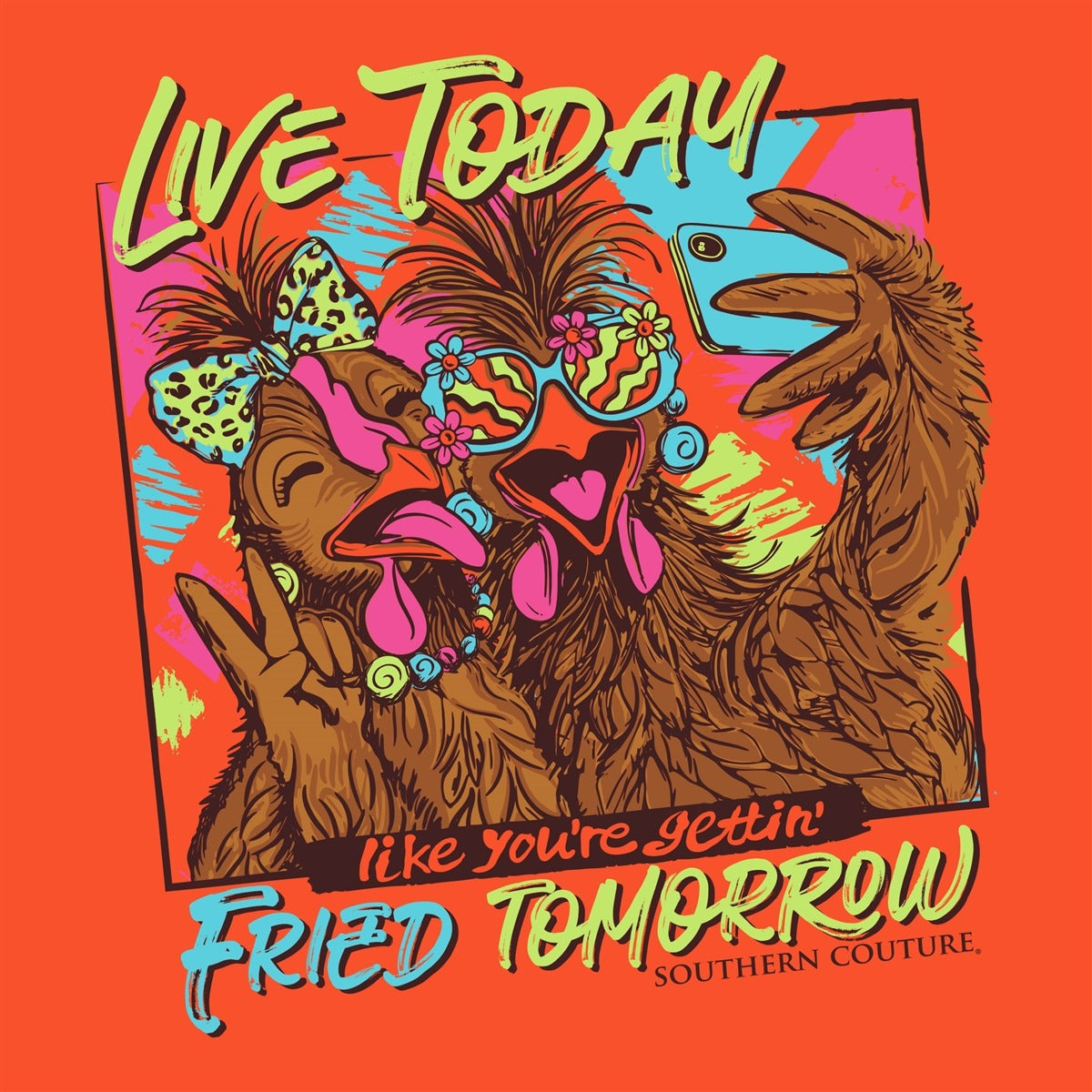 Southern Couture Classic Live Today Fried Tomorrow Long Sleeve T-Shirt - SimplyCuteTees