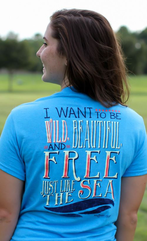 Southern Darlin Wild Beautifull & Free Like the Sea Bright Girlie T-Shirt - SimplyCuteTees