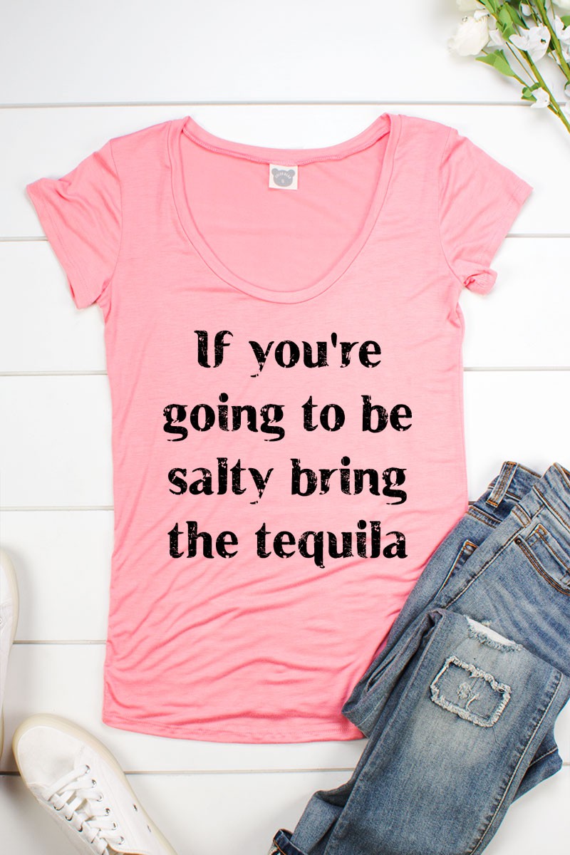 If Your Gonna Be Salty Bring the Tequila Scoop Neck Short Sleeve Shirt - SimplyCuteTees