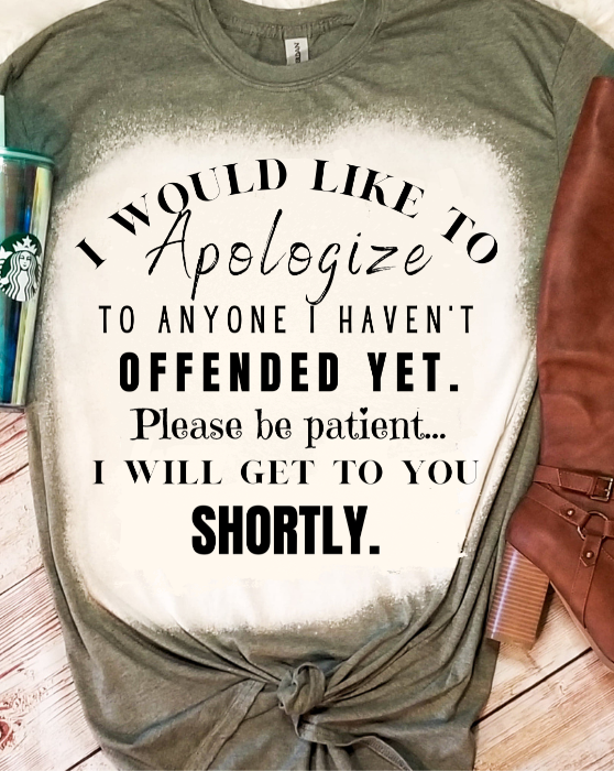 I Would Like to Apologize if I Haven't Offended You Yet Bleached Dye Canvas Girlie T Shirt - SimplyCuteTees