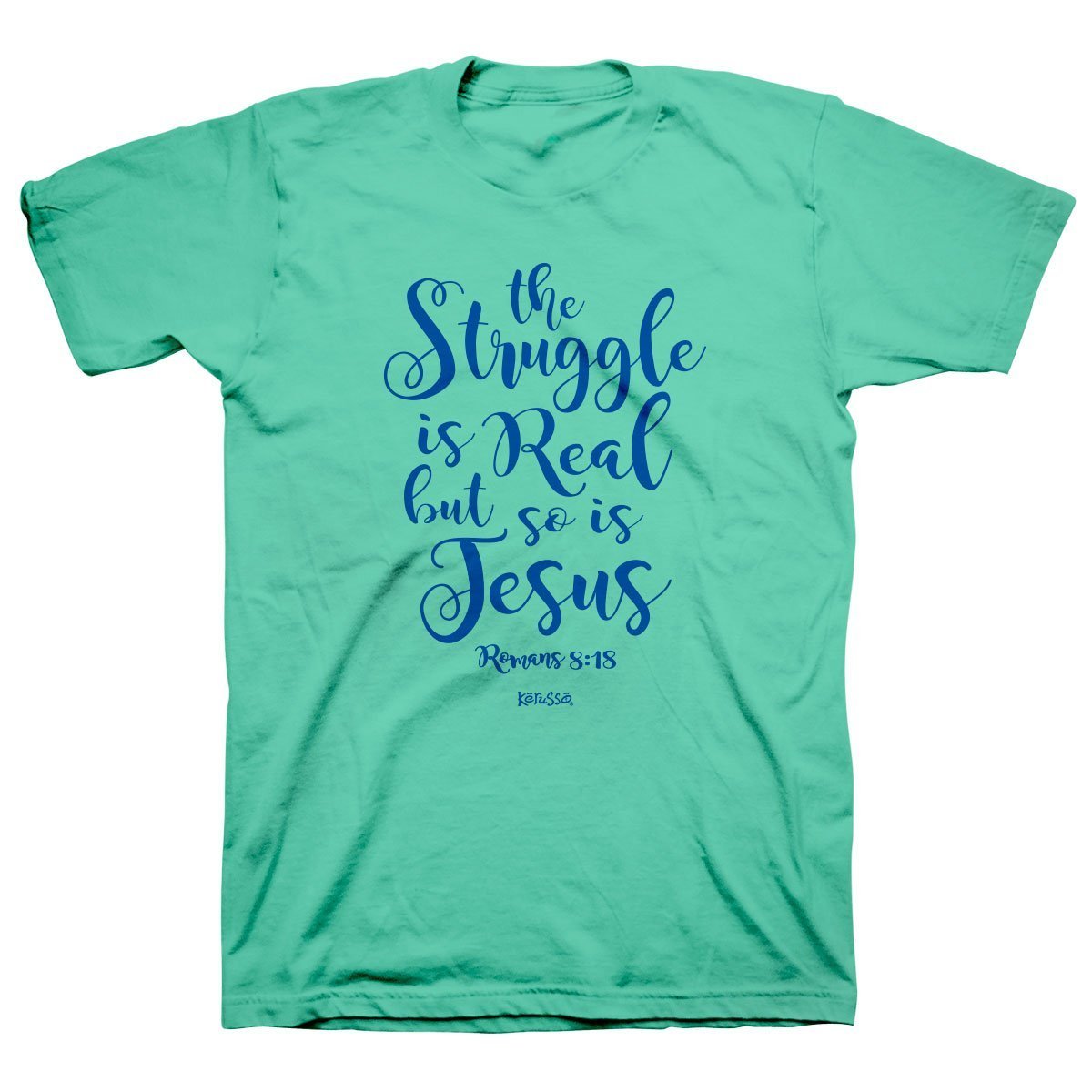 Kerusso The Struggle is Real Christian Romans 8:18 Bright T Shirt - SimplyCuteTees