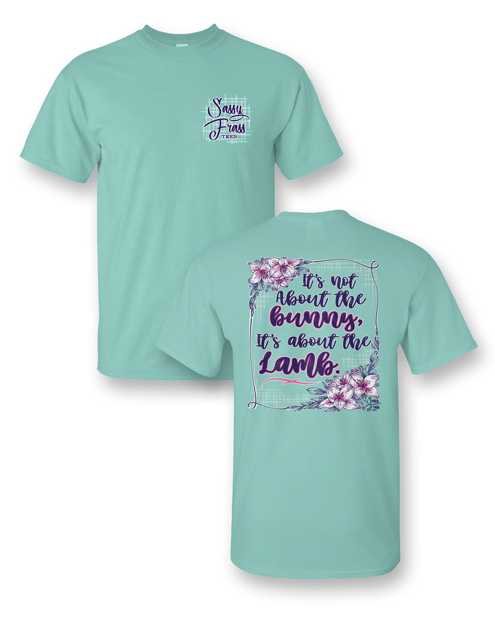 Sassy Frass Not About the Bunny About the Lamb Easter Bright Girlie T Shirt
