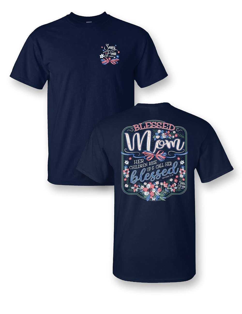 Sassy Frass Blessed Mom Flowers Bright Girlie T Shirt - SimplyCuteTees