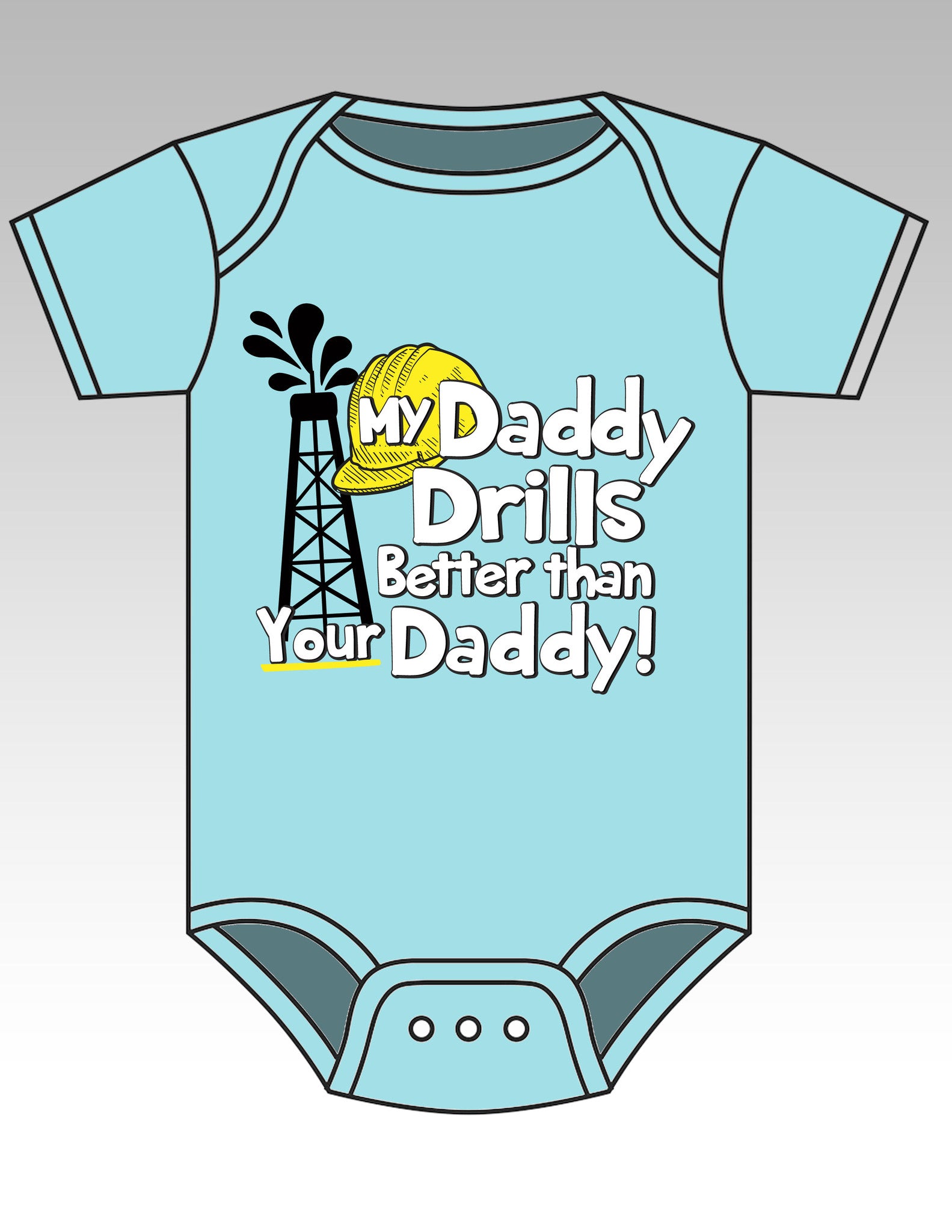 Sassy Frass Funny Oil Field  My Daddy Drills Better Onesie - SimplyCuteTees