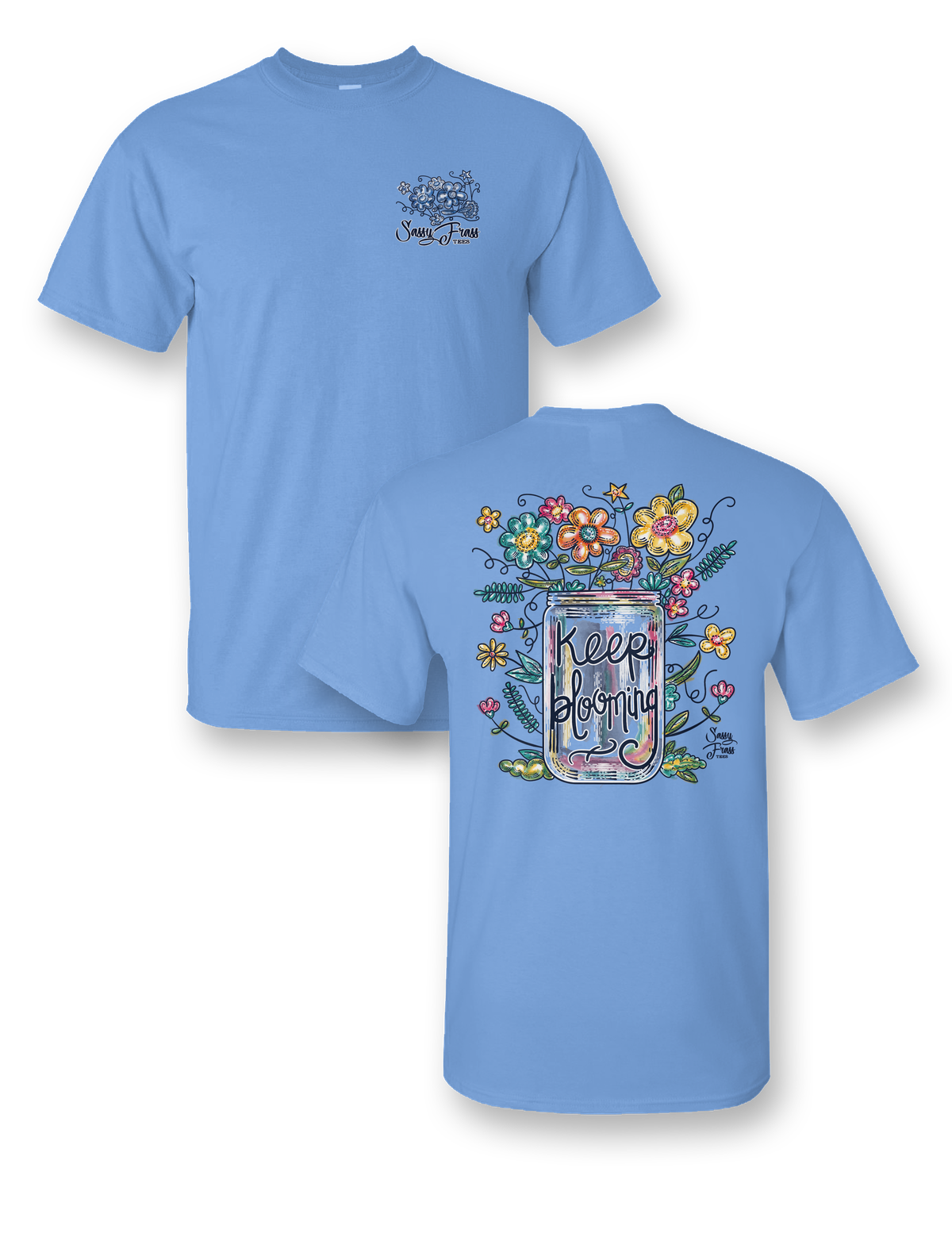 Sassy Frass Keep Blooming Flowers Mason Jar Bright Girlie T Shirt
