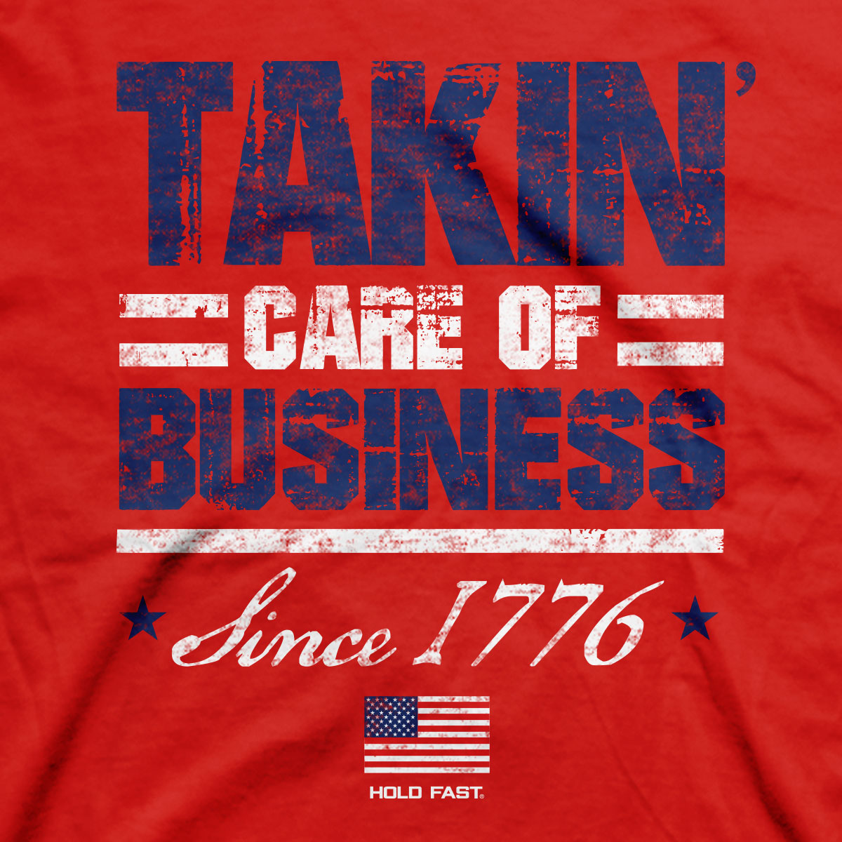 Hold Fast Takin' Care Of Business USA Unisex T-Shirt