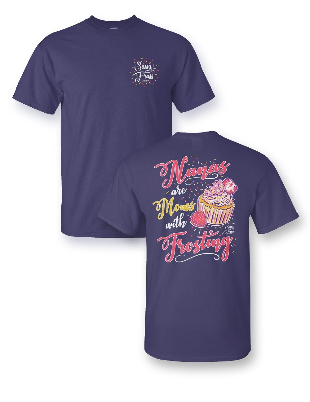 Sale Sassy Frass Nana's are Like Mom's with Frosting Cupcake Nana Bright Girlie T Shirt