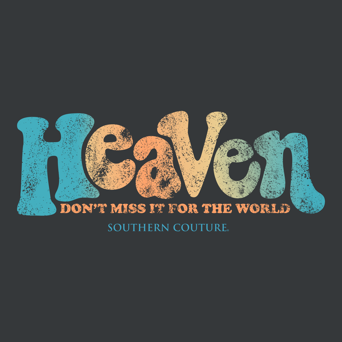 Southern Couture Heaven Don't Miss It Soft T-Shirt