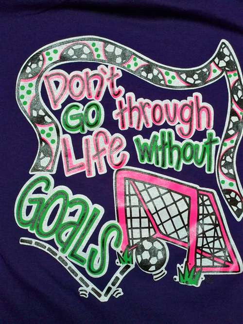 Southern Chics Don't Go Through Life Without Goals Soccer Girlie Bright T Shirt