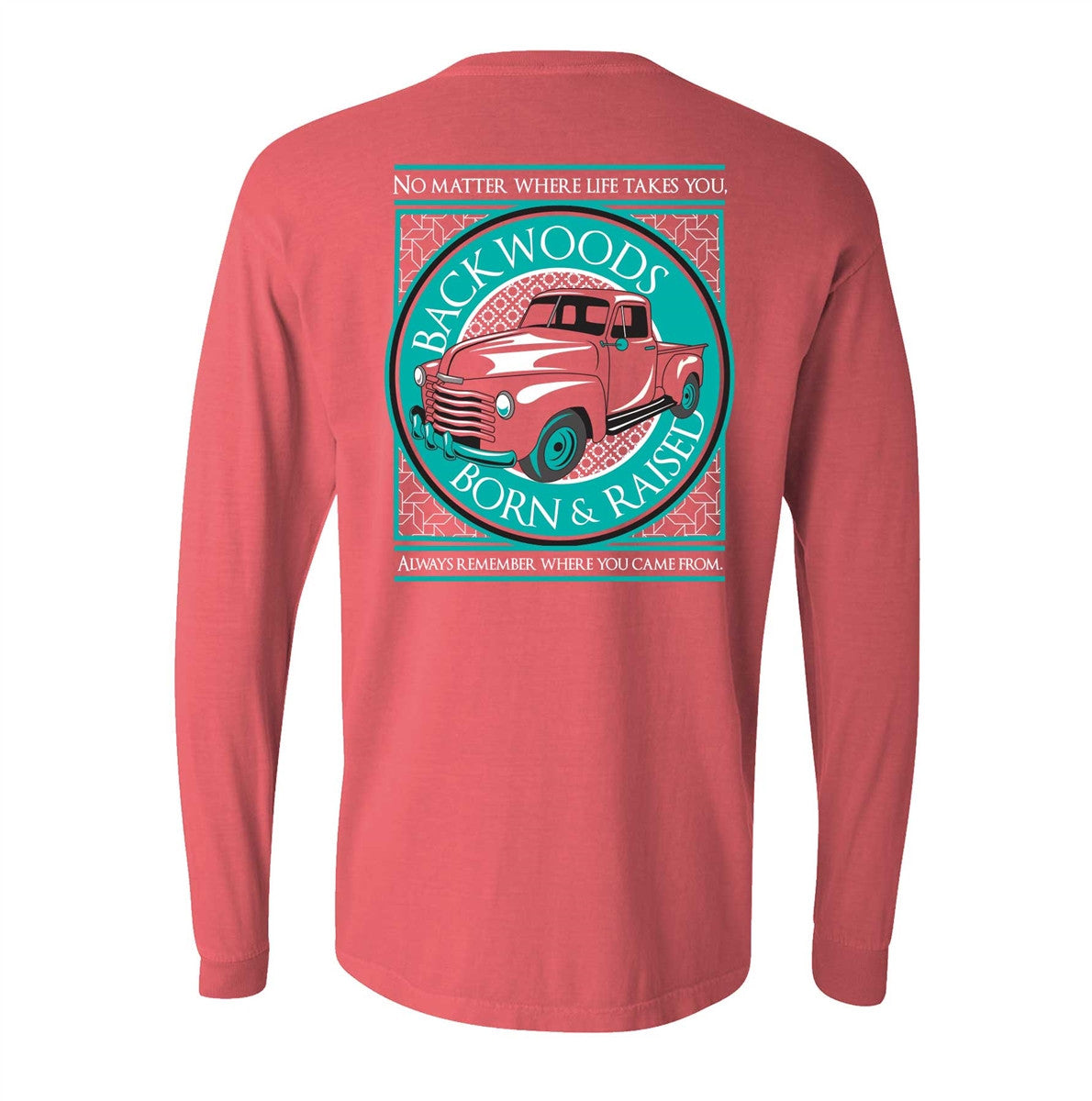 Backwoods Born &amp; Raised Comfort Colors No Matter Where Life Takes You Car Unisex Long Sleeve Bright T Shirt - SimplyCuteTees
