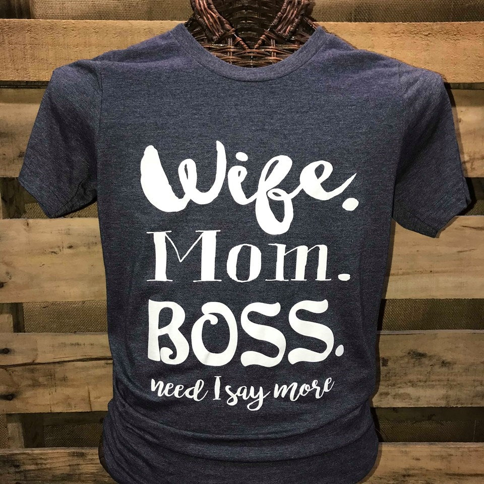 Southern Chics Apparel Wife Mom Boss Need I Say More Canvas Girlie Bright T Shirt - SimplyCuteTees