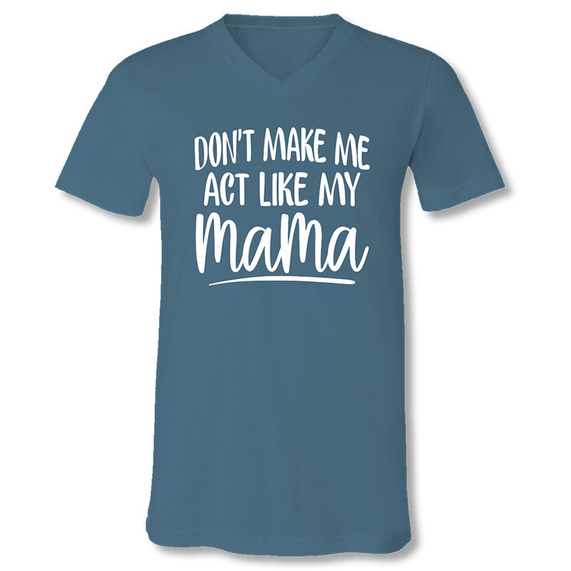 SALE Sassy Frass Act Like My Mama V-Neck Canvas T-Shirt
