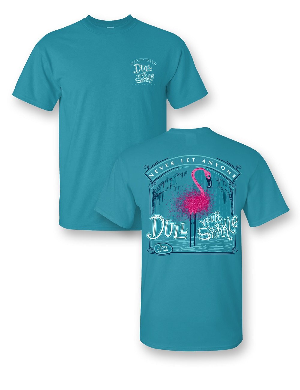 Sale Sassy Frass Glitter Flamingo Never Let Anyone Dull Your Sparkle Girlie Bright T Shirt