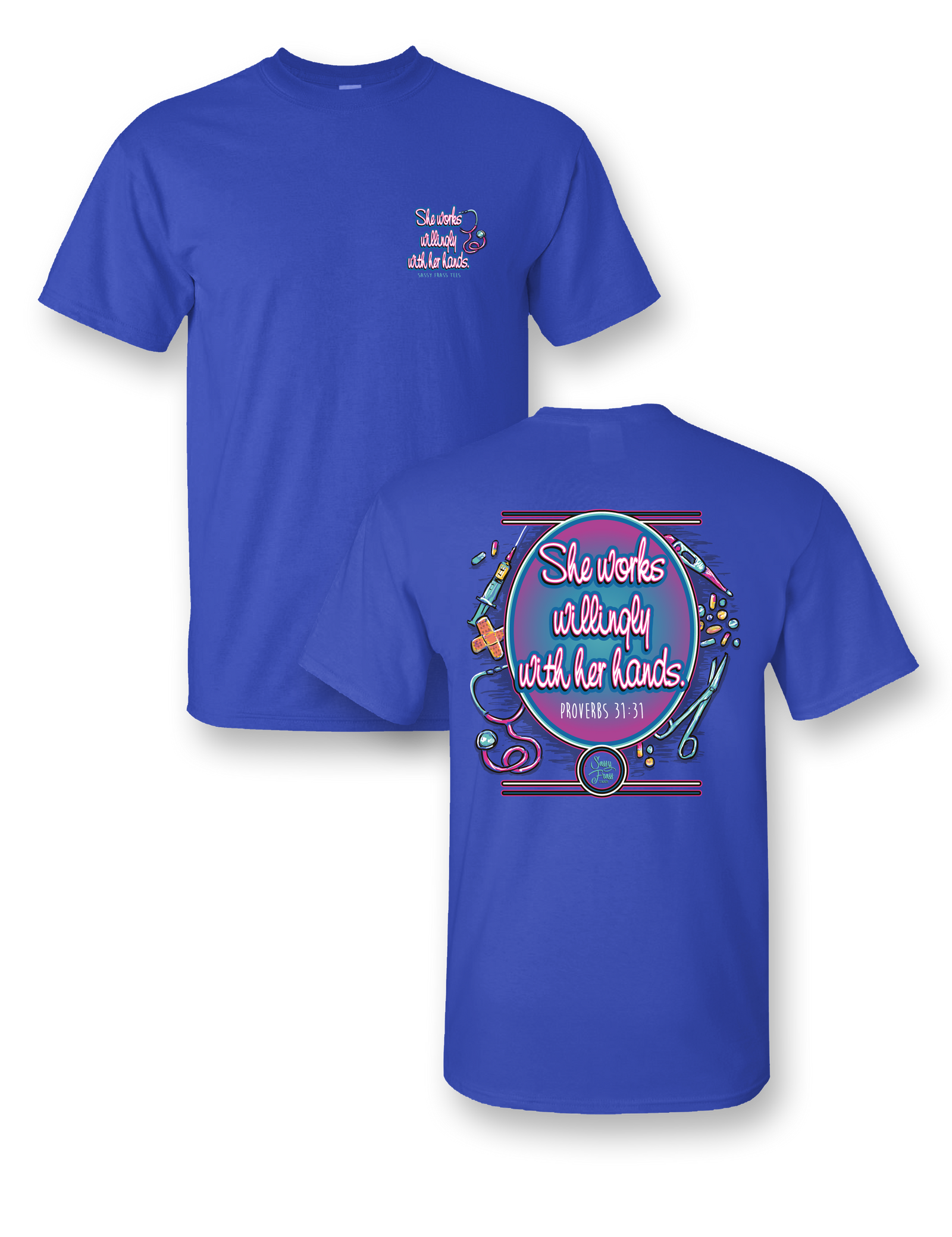 Sassy Frass Proverbs Nurse She Works Willingly with her Hands Bright Girlie T Shirt - SimplyCuteTees