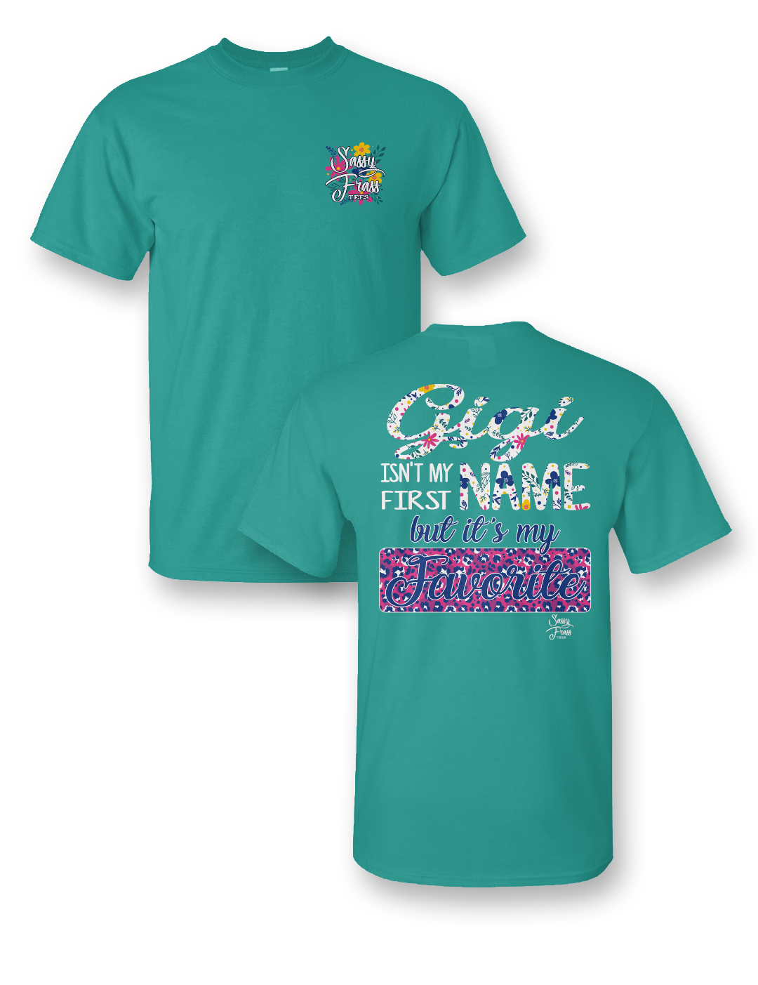 Sassy Frass Gigi Isn't my First Name but it's my Favorite Bright Girlie T Shirt - SimplyCuteTees